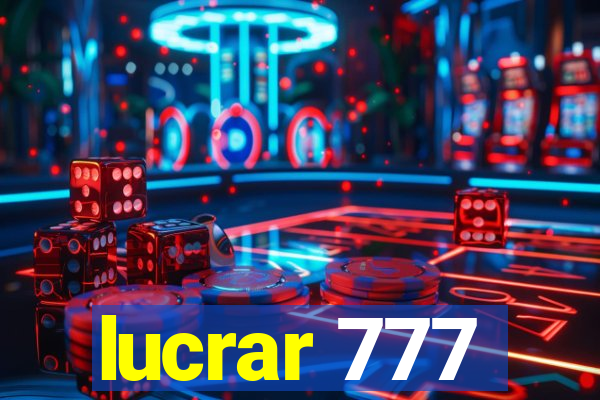 lucrar 777
